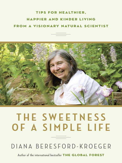 Title details for The Sweetness of a Simple Life by Diana Beresford-Kroeger - Available